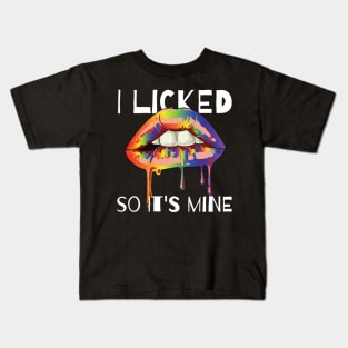 I licked so it s mine LGBT equality Rainbow Lesbian Kids T-Shirt